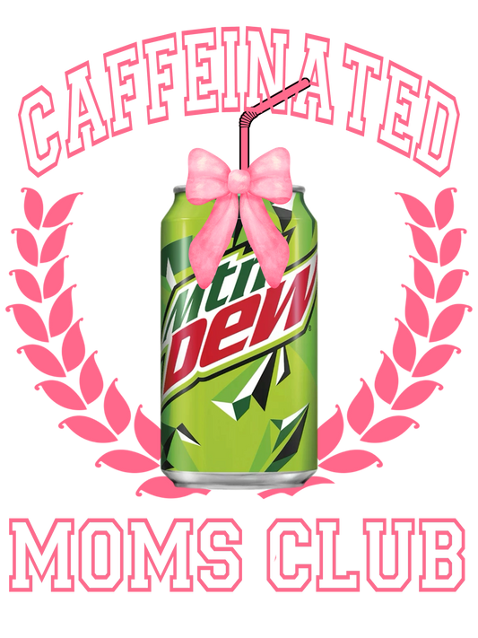 Caffeinated mom- my dew DTF Print